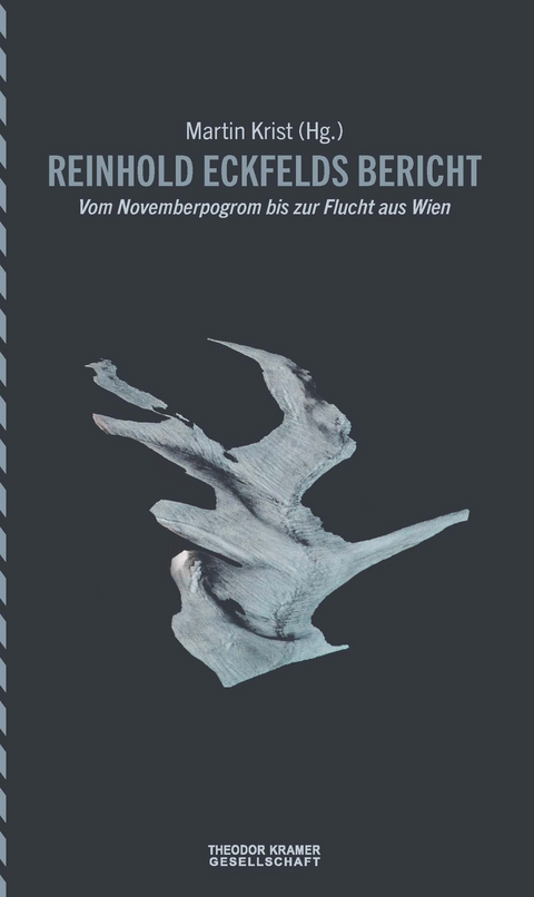 Reinhold Eckfelds Bericht - Vom Novemberpogrom bis zur Flucht aus Wien - 