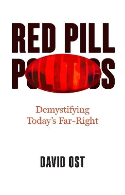 Red Pill Politics - David Ost