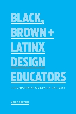 Black, Brown + Latinx Design Educators - Kelly Walters