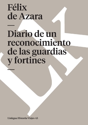 Diario de un reconocimiento de las guardias y fortines - Félix de Azara