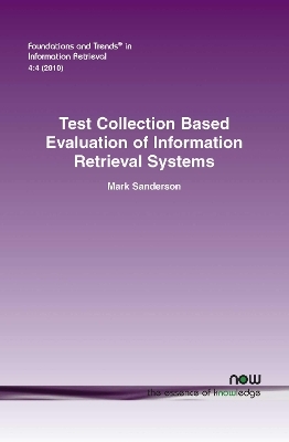 Test Collection Based Evaluation of Information Retrieval Systems - Mark Sanderson