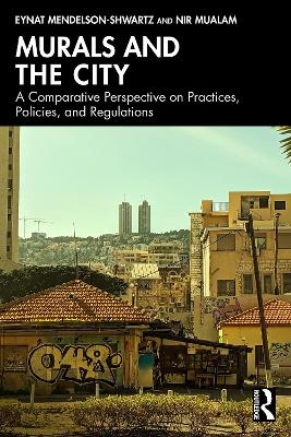 Murals and the City - Eynat Mendelson-Shwartz, Nir Mualam