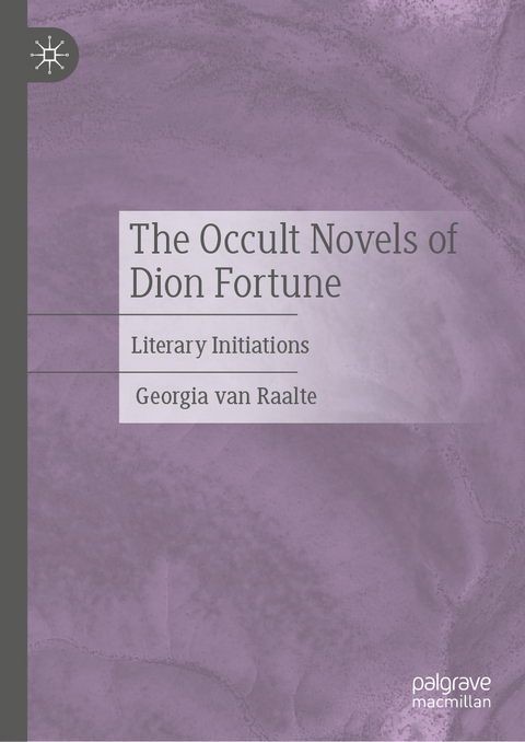 The Occult Novels of Dion Fortune - Georgia Van Raalte