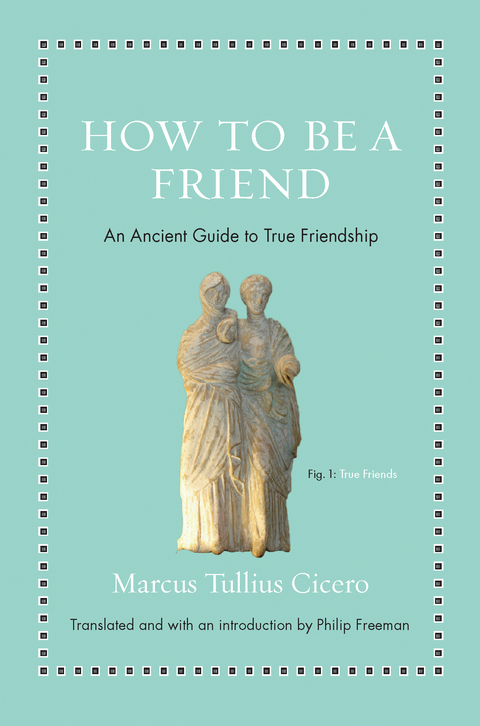 How to Be a Friend - Marcus Tullius Cicero