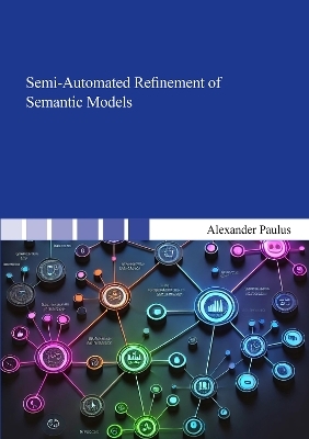 Semi-Automated Refinement of Semantic Models - Alexander Paulus