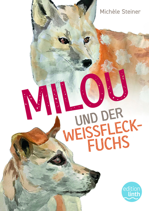 Milou und der Weissfleckfuchs - Michèle Steiner