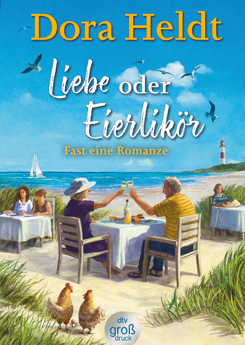 Liebe oder Eierlikör – Fast eine Romanze - Dora Heldt