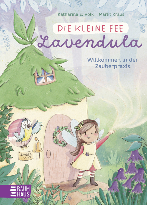 Die kleine Fee Lavendula - Willkommen in der Zauberpraxis - Katharina E. Volk