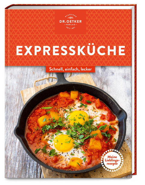 Meine Lieblingsrezepte: Expressküche -  Dr. Oetker Verlag