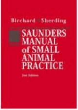 Saunders Manual of Small Animal Practice - Birchard, Stephen J.; Sherding, Robert G.