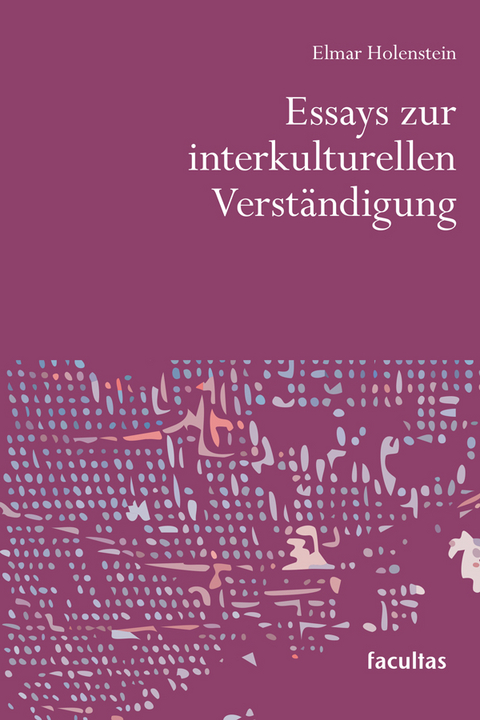 Essays zur interkulturellen Verständigung - Elmar Holenstein