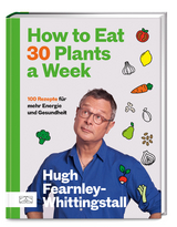 How to Eat 30 Plants a Week - Fearnley-Whittingstall, Hugh