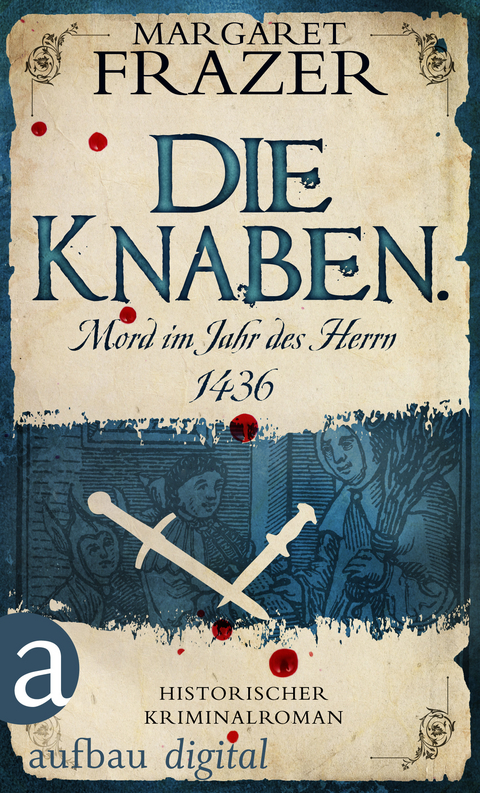 Die Knaben. Mord im Jahr des Herrn 1436 - Margaret Frazer