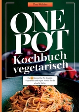 One Pot Kochbuch Vegetarisch - Theo Walther