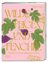 Wilde Feigen und Fenchel - Clark, Letitia