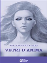 Vetri d'anima - Anna Francesca La Rosa