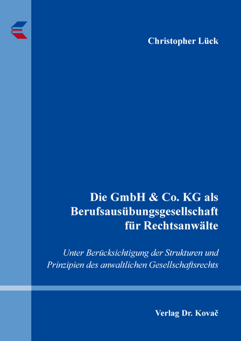 Die GmbH & Co. KG als Berufsausübungsgesellschaft für Rechtsanwälte - Christopher Lück