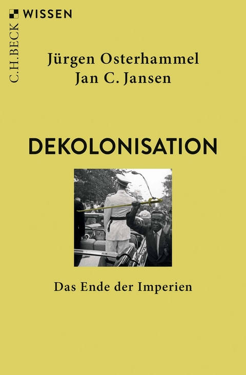 Dekolonisation - Jan C. Jansen, Jürgen Osterhammel