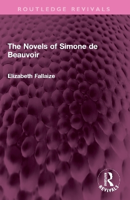 The Novels of Simone de Beauvoir - Elizabeth Fallaize