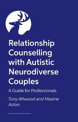 Relationship Counselling with Autistic Neurodiverse Couples - Tony Attwood, Maxine Aston