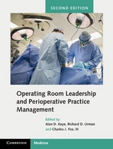 Operating Room Leadership and Perioperative Practice Management - Kaye, Alan David; Urman, Richard D.; Fox, III, Charles J.