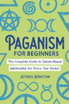 Paganism for Beginners - Althaea Sebastiani