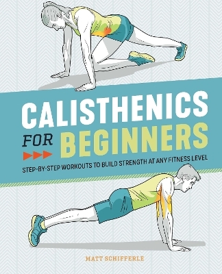 Calisthenics for Beginners - Matt Schifferle