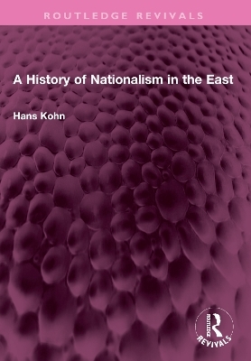 A History of Nationalism in the East - Hans Kohn