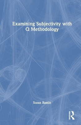 Examining Subjectivity with Q Methodology - Susan Ramlo