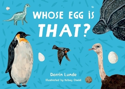 Whose Egg Is That? - Darrin Lunde