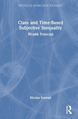 Class and Time-Based Subjective Inequality - Nicolas Duvoux