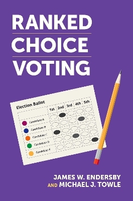 Ranked Choice Voting - James W. Endersby, Michael J. Towle