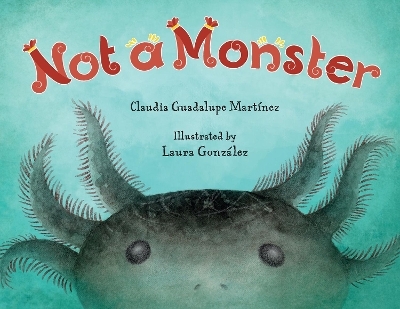 Not a Monster - Claudia Guadalupe Martinez