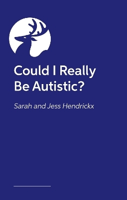 Could I Really Be Autistic? - Sarah Hendrickx, Jess Hendrickx