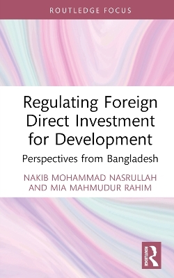 Regulating Foreign Direct Investment for Development - Nakib Mohammad Nasrullah, Mia Mahmudur Rahim