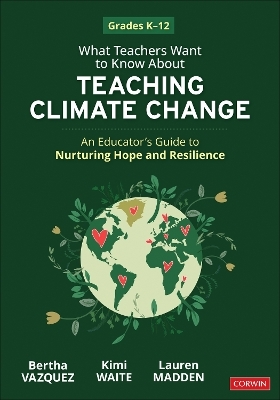 What Teachers Want to Know About Teaching Climate Change - Bertha Vazquez, Kimberly Waite, Lauren Madden