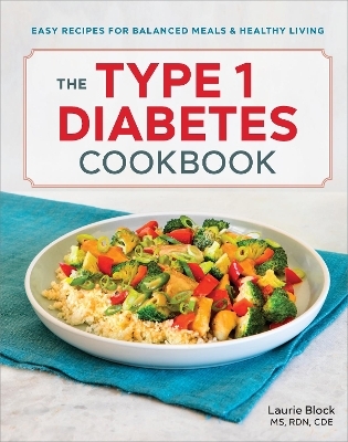 The Type 1 Diabetes Cookbook - Laurie Block