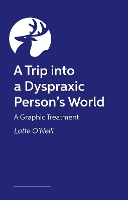 A Trip into a Dyspraxic Person's World - CHARLOTTE O'NEILL