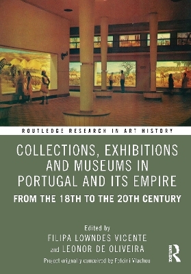 Collections, Exhibitions and Museums Between Portugal and Empire - 