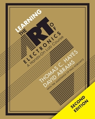 Learning the Art of Electronics - Thomas C. Hayes, David Abrams, Paul Horowitz