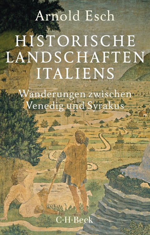 Historische Landschaften Italiens - Arnold Esch