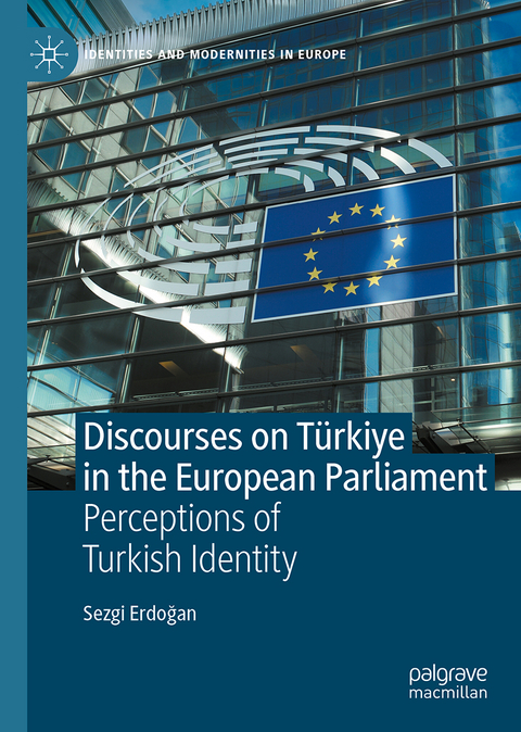 Discourses on Türkiye in the European Parliament - Sezgi ERDOĞAN