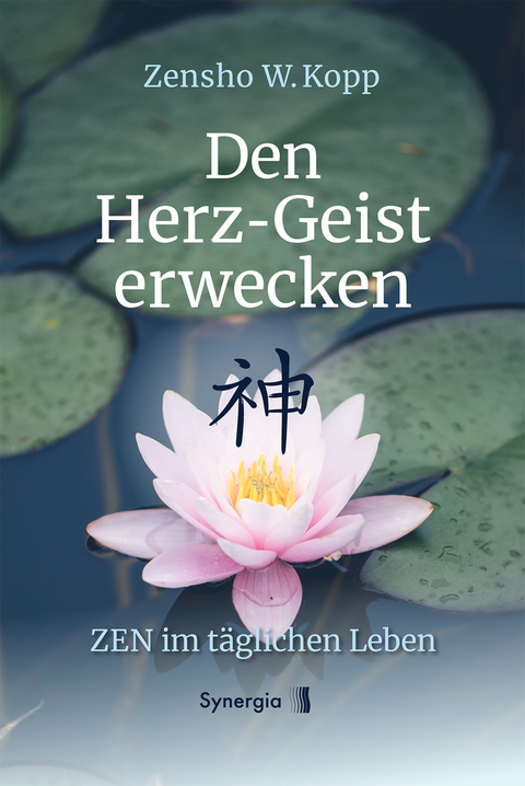 Den Herz-Geist erwecken - Zensho W. Kopp