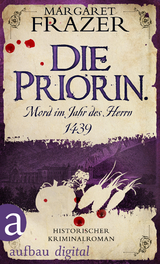 Die Priorin. Mord im Jahr des Herrn 1439 - Margaret Frazer