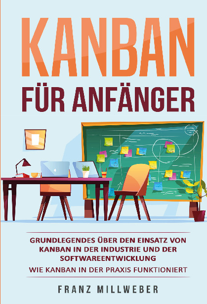 Kanban für Anfänger - Franz Millweber