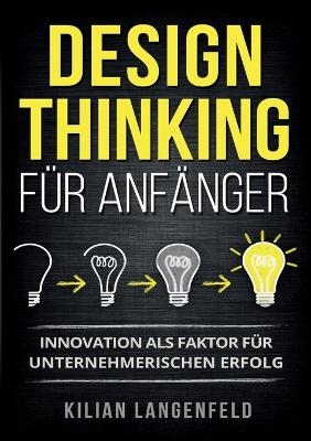 Design Thinking für Anfänger - Kilian Langenfeld