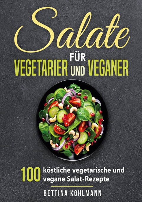 Salate für Vegetarier und Veganer - Bettina Kohlmann