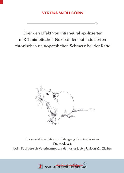 Über den Effekt von intraneural applizierten miR-1-mimetischen Nukleotiden auf induzierten chronischen neuropathischen Schmerz bei der Ratte - Verena Wollborn