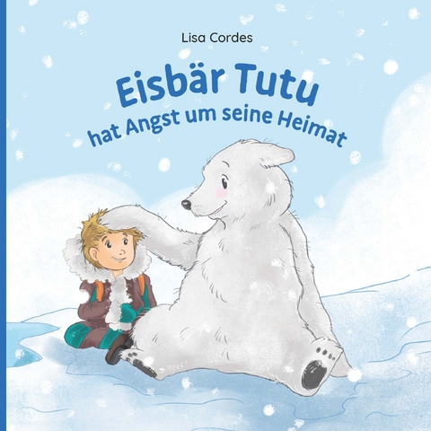 Eisbär Tutu hat Angst um seine Heimat - Lisa Cordes