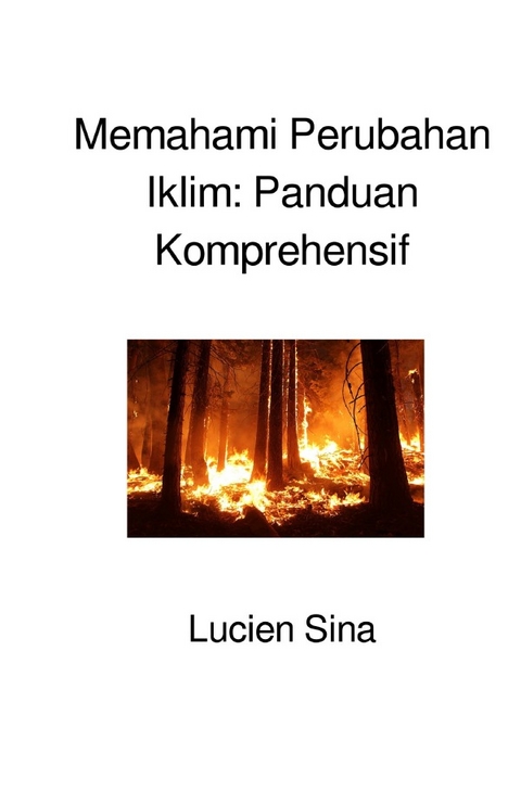 Memahami Perubahan Iklim: Panduan Komprehensif - Lucien Sina